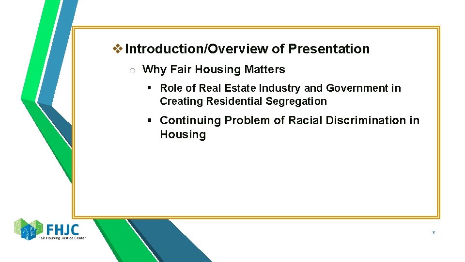 v Introduction/Overview of Presentation o Why Fair Housing Matters § Role of Real Estate