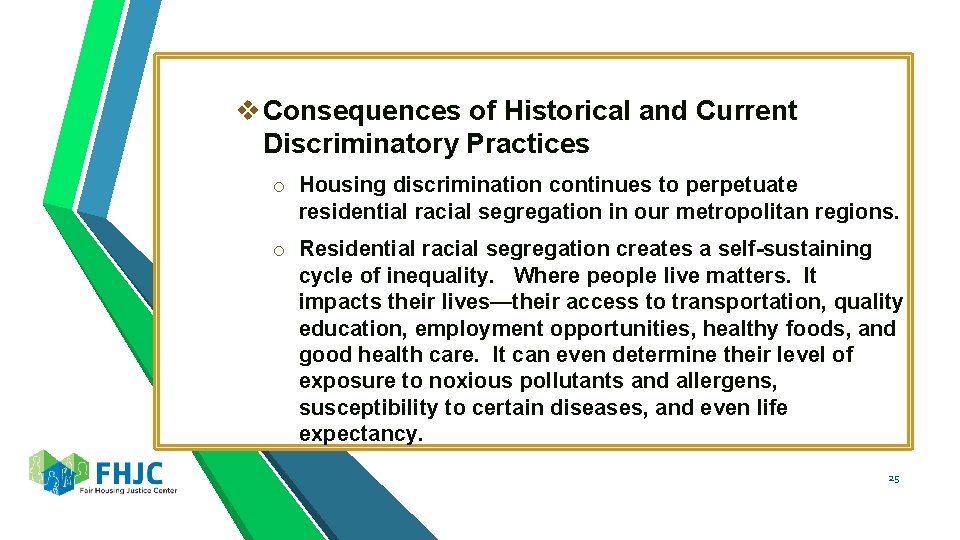 v Consequences of Historical and Current Discriminatory Practices o Housing discrimination continues to perpetuate