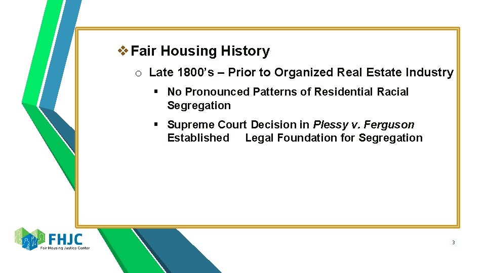 v Fair Housing History o Late 1800’s – Prior to Organized Real Estate Industry