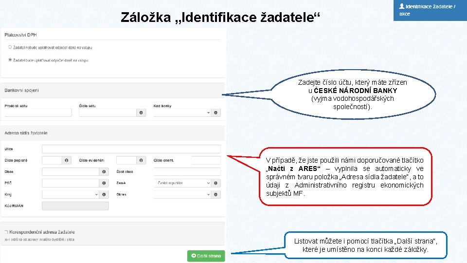 Záložka „Identifikace žadatele“ Zadejte číslo účtu, který máte zřízen u ČESKÉ NÁRODNÍ BANKY (vyjma