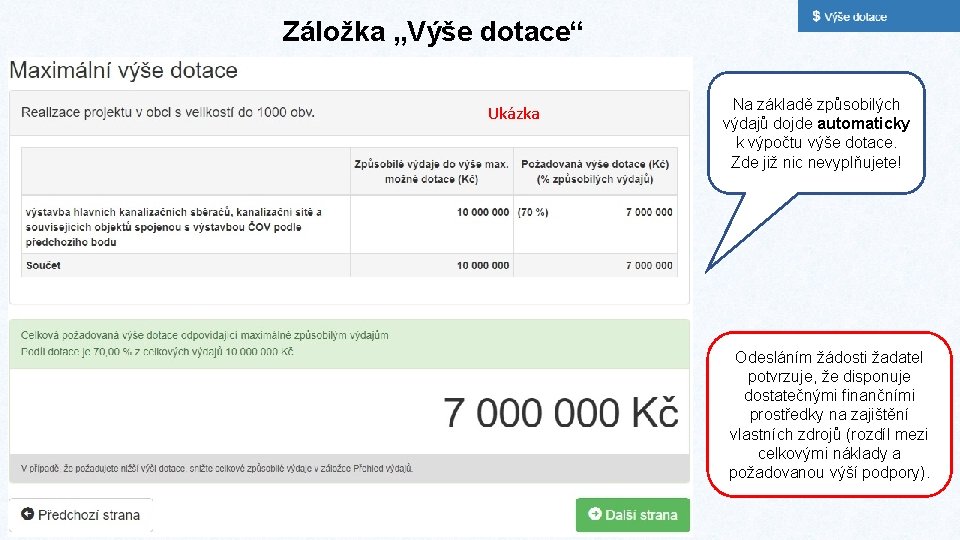 Záložka „Výše dotace“ Ukázka Na základě způsobilých výdajů dojde automaticky k výpočtu výše dotace.