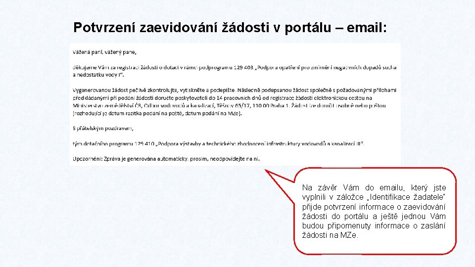 Potvrzení zaevidování žádosti v portálu – email: Na závěr Vám do emailu, který jste