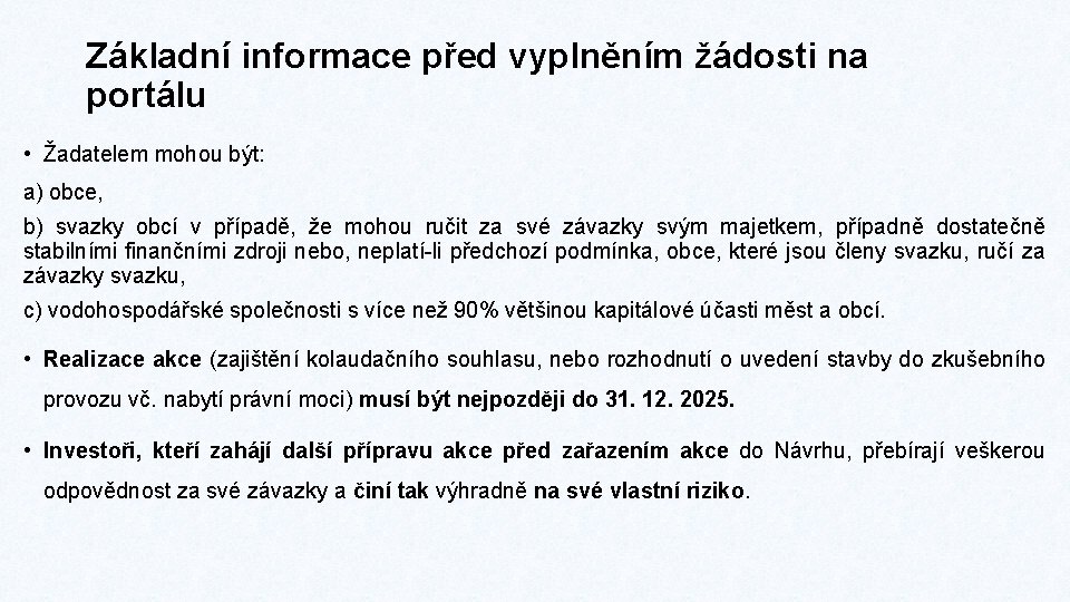 Základní informace před vyplněním žádosti na portálu • Žadatelem mohou být: a) obce, b) Základní informace před vyplněním žádosti na portálu • Žadatelem mohou být: a) obce, b)