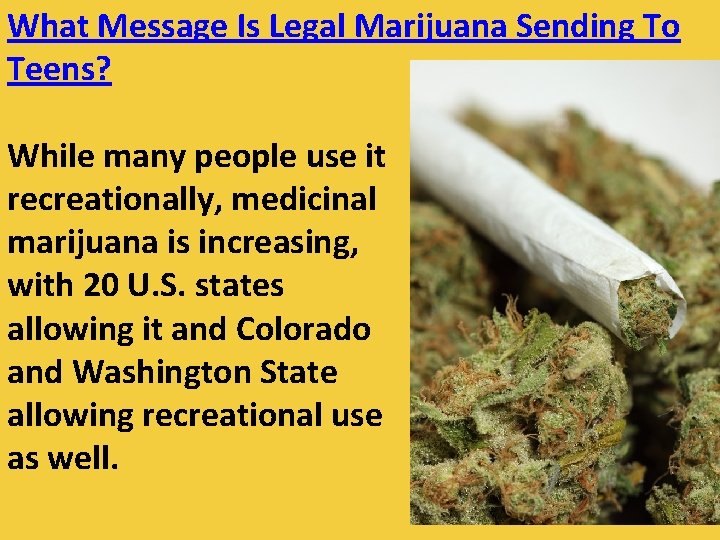 What Message Is Legal Marijuana Sending To Teens? While many people use it recreationally,