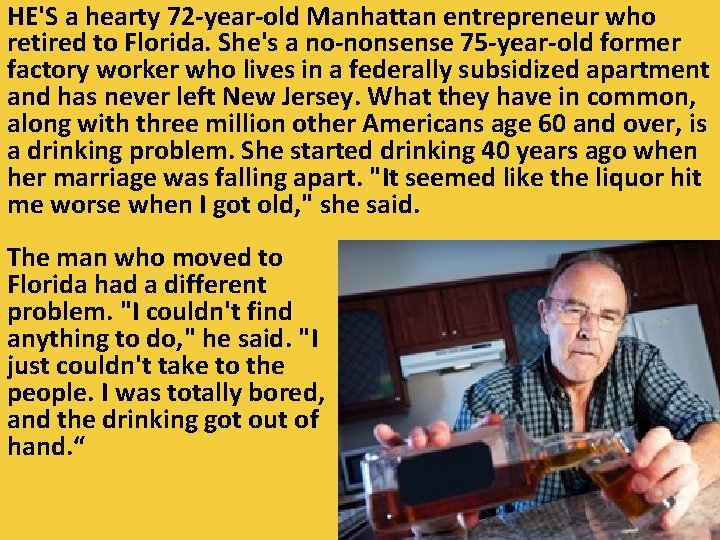 HE'S a hearty 72 -year-old Manhattan entrepreneur who retired to Florida. She's a no-nonsense