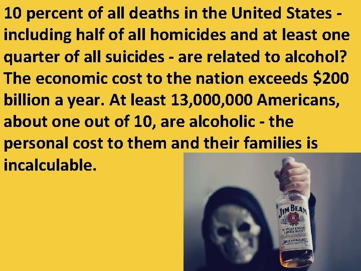 10 percent of all deaths in the United States including half of all homicides
