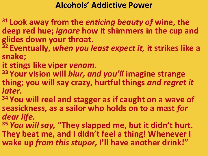 Alcohols’ Addictive Power 31 Look away from the enticing beauty of wine, the deep