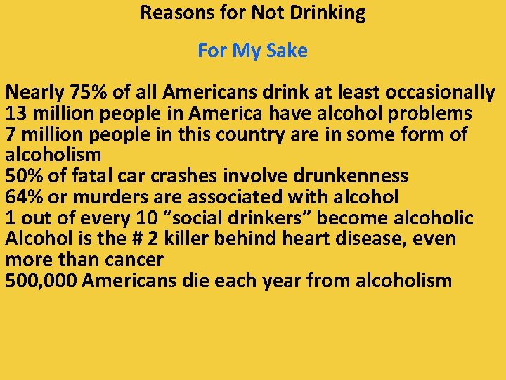 Reasons for Not Drinking For My Sake Nearly 75% of all Americans drink at