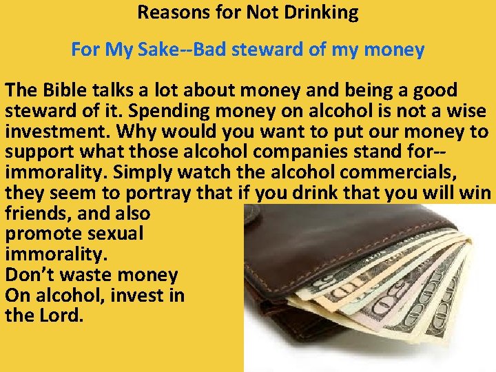 Reasons for Not Drinking For My Sake--Bad steward of my money The Bible talks