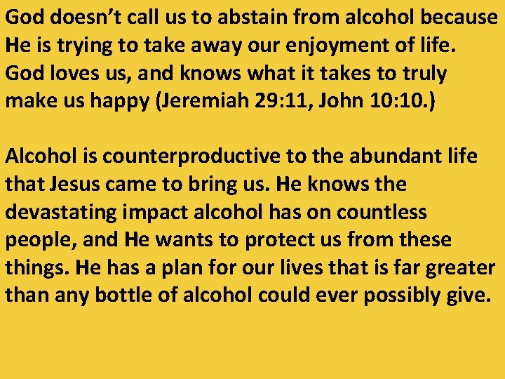 God doesn’t call us to abstain from alcohol because He is trying to take