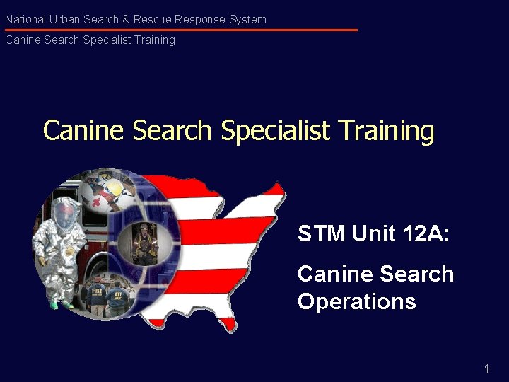 National Urban Search & Rescue Response System Canine Search Specialist Training STM Unit 12