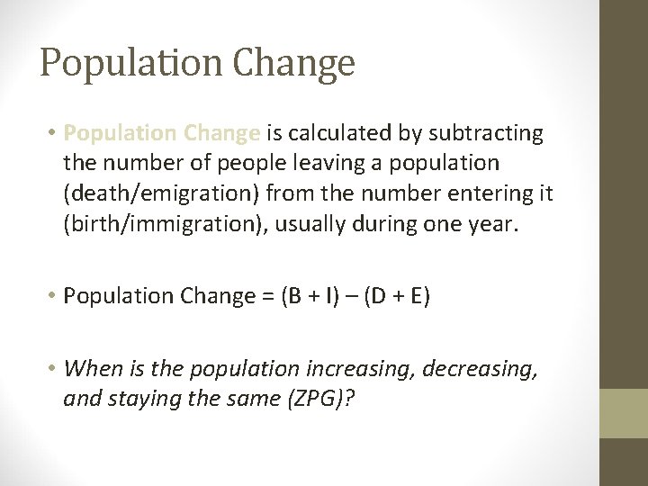 Population Change • Population Change is calculated by subtracting the number of people leaving