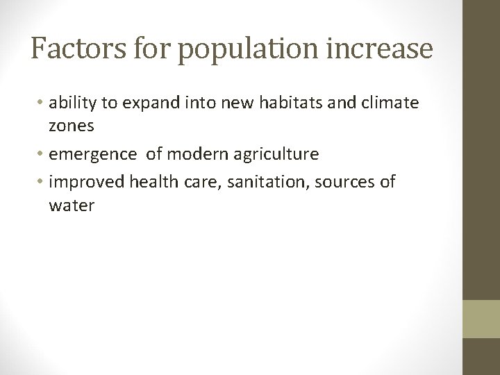 Factors for population increase • ability to expand into new habitats and climate zones