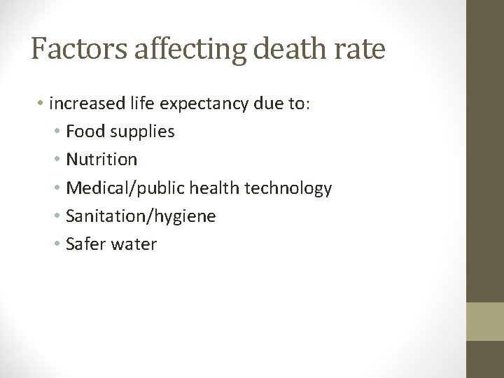 Factors affecting death rate • increased life expectancy due to: • Food supplies •