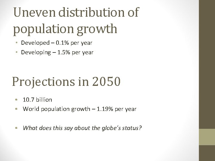 Uneven distribution of population growth • Developed – 0. 1% per year • Developing