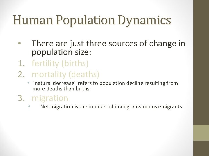 Human Population Dynamics There are just three sources of change in population size: 1.