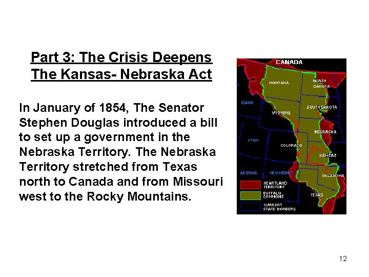 Part 3: The Crisis Deepens The Kansas- Nebraska Act In January of 1854, The
