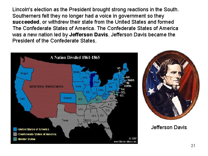 Lincoln's election as the President brought strong reactions in the Southerners felt they no