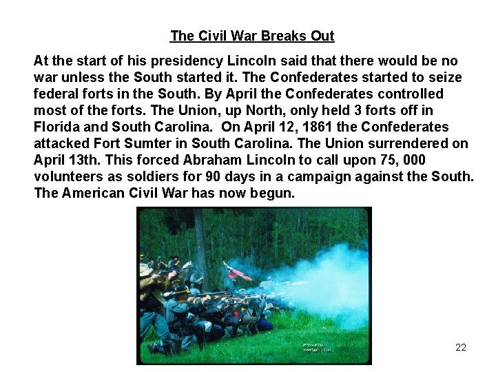The Civil War Breaks Out At the start of his presidency Lincoln said that