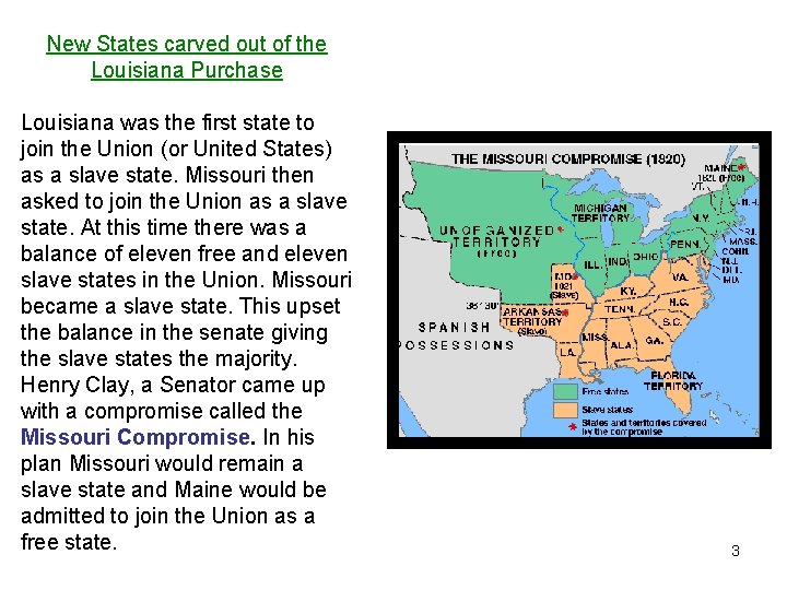New States carved out of the Louisiana Purchase Louisiana was the first state to
