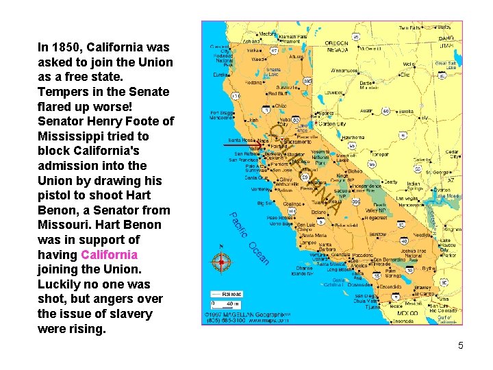 In 1850, California was asked to join the Union as a free state. Tempers
