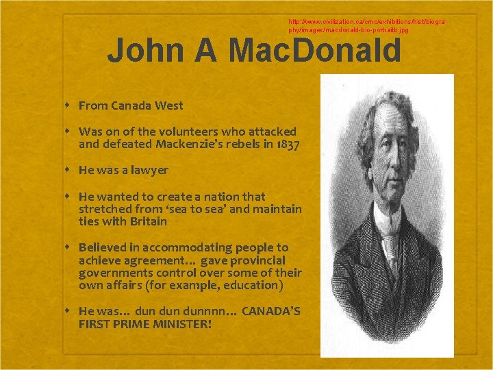 http: //www. civilization. ca/cmc/exhibitions/hist/biogra phy/images/macdonald-bio-portraitb. jpg John A Mac. Donald From Canada West Was