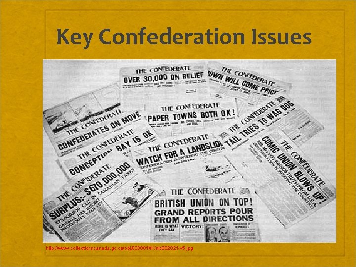 Key Confederation Issues http: //www. collectionscanada. gc. ca/obj/023001/f 1/nlc 002021 -v 5. jpg 