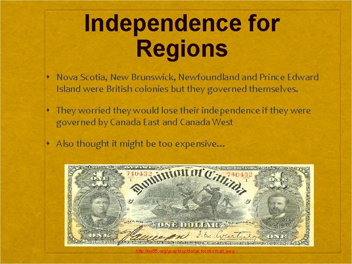 Independence for Regions Nova Scotia, New Brunswick, Newfoundland Prince Edward Island were British colonies