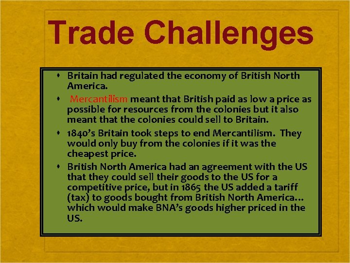 Trade Challenges Britain had regulated the economy of British North America. Mercantilism meant that