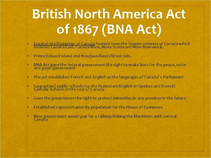 British North America Act of 1867 (BNA Act) Created the Dominion of Canada formed