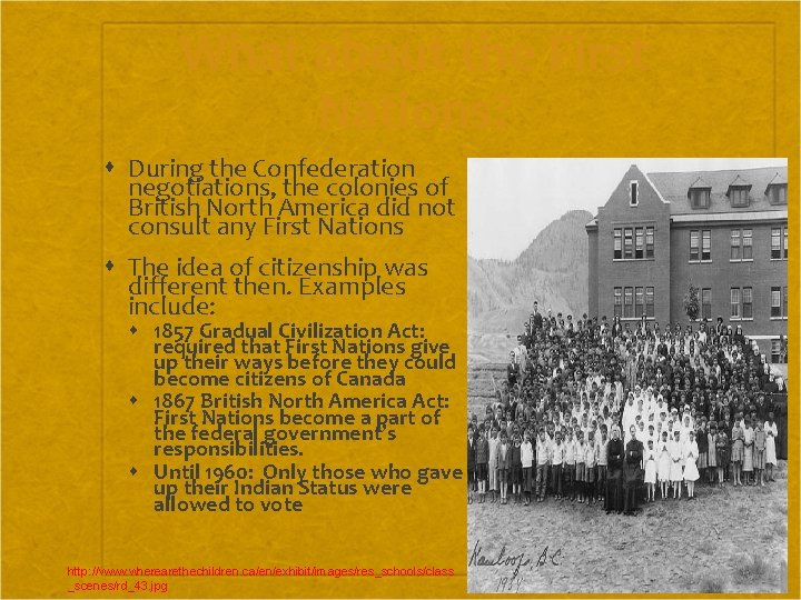 What about the First Nations? During the Confederation negotiations, the colonies of British North