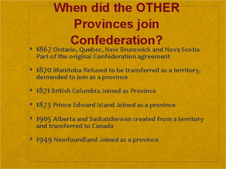 When did the OTHER Provinces join Confederation? 1867 Ontario, Quebec, New Brunswick and Nova