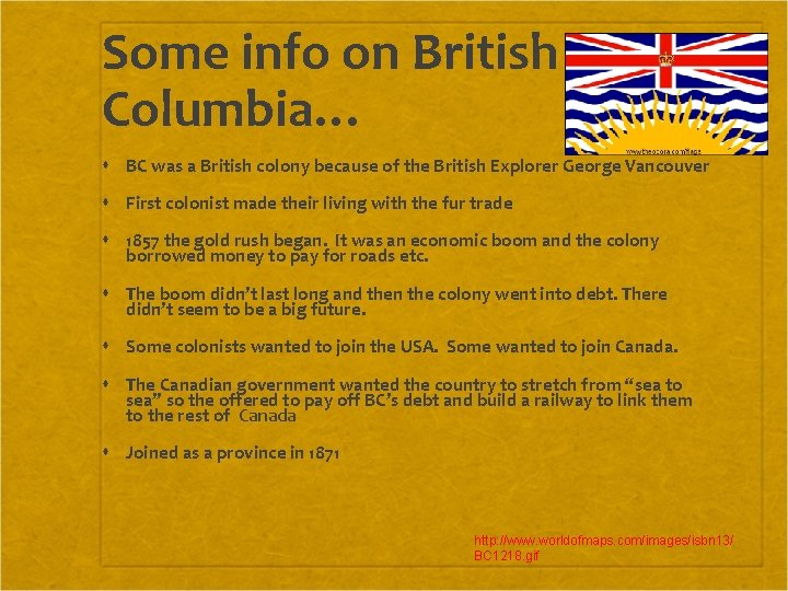 Some info on British Columbia… BC was a British colony because of the British