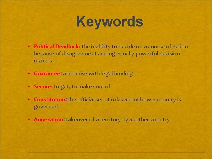 Keywords Political Deadlock: the inability to decide on a course of action because of