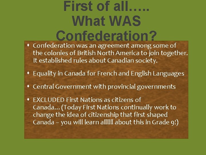 First of all…. . What WAS Confederation? Confederation was an agreement among some of