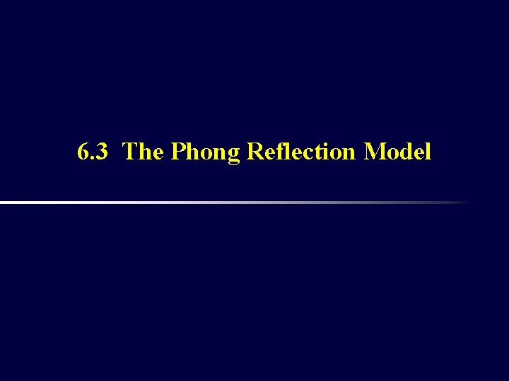 6. 3 The Phong Reflection Model 