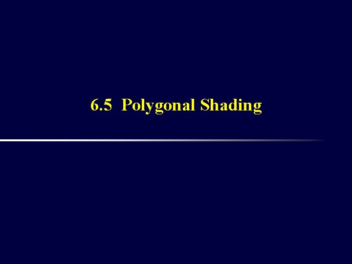 6. 5 Polygonal Shading 