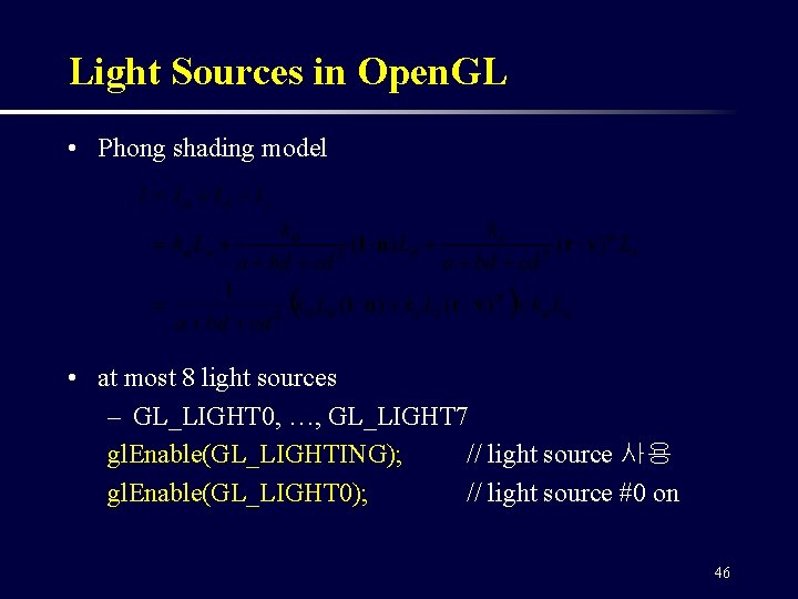 Light Sources in Open. GL • Phong shading model • at most 8 light