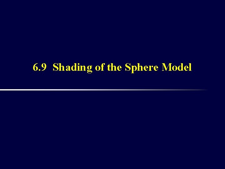 6. 9 Shading of the Sphere Model 