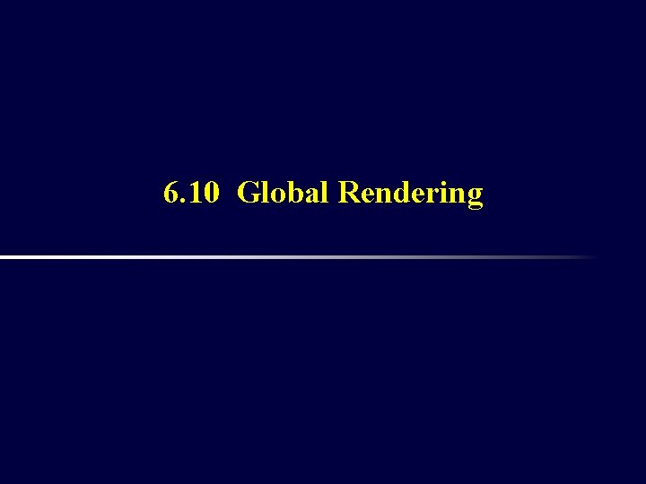 6. 10 Global Rendering 