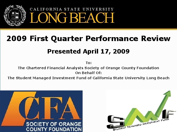 CALIFORNIA STATE UNIVERSITY LONG BEACH 2009 First Quarter Performance Review Presented April 17, 2009