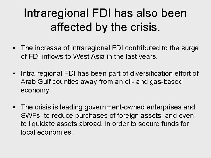 Intraregional FDI has also been affected by the crisis. • The increase of intraregional