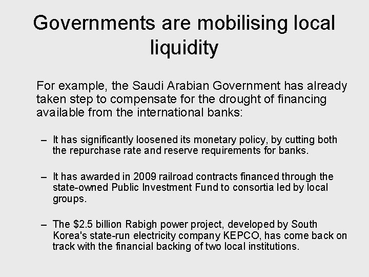 Governments are mobilising local liquidity For example, the Saudi Arabian Government has already taken