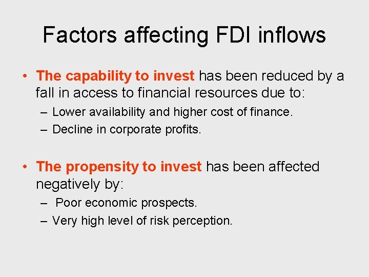 Factors affecting FDI inflows • The capability to invest has been reduced by a