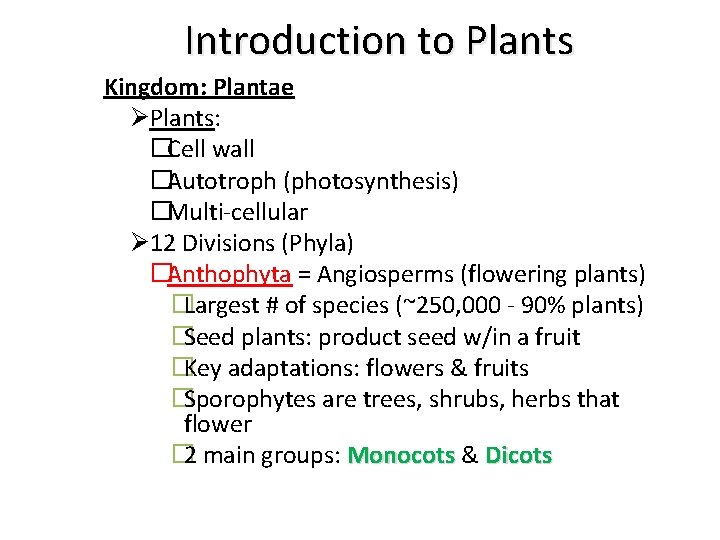 Introduction to Plants Kingdom: Plantae ØPlants: �Cell wall �Autotroph (photosynthesis) �Multi-cellular Ø 12 Divisions