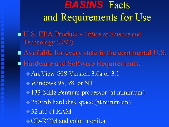 BASINS Facts and Requirements for Use n U. S. EPA Product - Office of