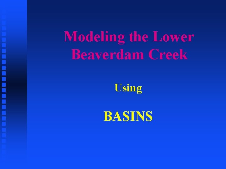 Modeling the Lower Beaverdam Creek Using BASINS 