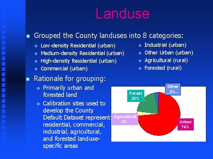 Landuse n Grouped the County landuses into 8 categories: u u n Low-density Residential