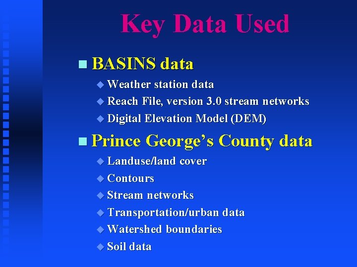 Key Data Used n BASINS data u Weather station data u Reach File, version