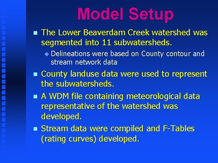 Model Setup n The Lower Beaverdam Creek watershed was segmented into 11 subwatersheds. u